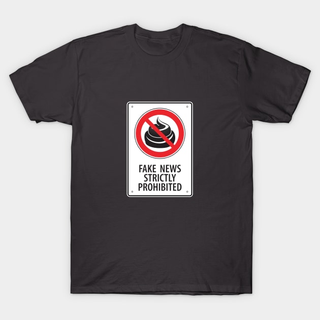 Fake News Strictly Prohibited T-Shirt by gonzoville